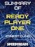 Summary of Ready Player One by Ernest Cline: Finish Entire Novel in 15 Minutes