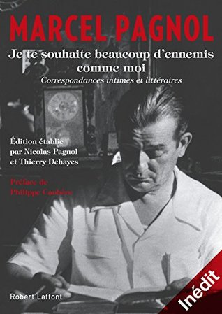 Je te souhaite beaucoup d'ennemis comme moi: Correspondances intimes et littéraires (French Edition)