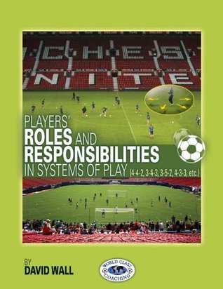 Players Roles Responsibilities In Systems Of Play By David Wall