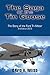 The Saga of the Tin Goose: The Story of the Ford Tri-Motor 3Rd Edition 2012
