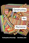 Constructing the Pluriverse by Bernd Reiter