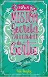 La misión secreta y alucinante de Gertie by Kate Beasley