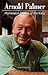 Arnold Palmer: Homespun Stories of The King