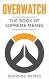 Overwatch: The Book of Supreme Memes