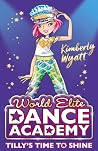 Tilly's Time to Shine (2) (World Elite Dance Academy) Tilly's Time to Shine (2) (World Elite Dance Academy)