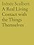 A Real Living Contact with the Things Themselves by Irenee Scalbert