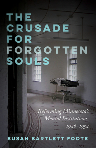 The Crusade of Forgotten Souls: Reforming Minnesota’s Mental Institutions, 1946-1954 (Paperback)