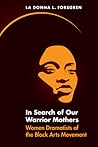 In Search of Our Warrior Mothers by La Donna Forsgren