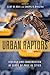 Urban Raptors by Clint W. Boal