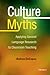 Culture Myths: Applying Second Language Research to Classroom Teaching (The Myths Series)