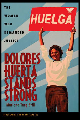 Dolores Huerta Stands Strong: The Woman Who Demanded Justice (Biographies for Young Readers)