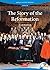 The Story of the Reformatio...