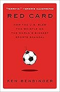 Red Card: How the U.S. Blew the Whistle on the World's Biggest Sports Scandal