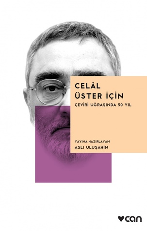 Celâl Üster İçin: Çeviri Uğraşında 50 Yıl