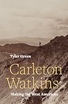 Carleton Watkins:...
