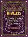 Short Stories from Hogwarts of Power, Politics and Pesky Polt... by J.K. Rowling