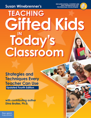 Teaching Gifted Kids in Today's Classroom: Strategies and Techniques Every Teacher Can Use (Free Spirit Professional®)