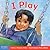 I Play: A board book about discovery and cooperation (Learning About Me & You Board Books)
