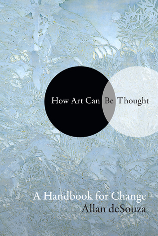 How Art Can Be Thought: A Handbook for Change (Paperback)