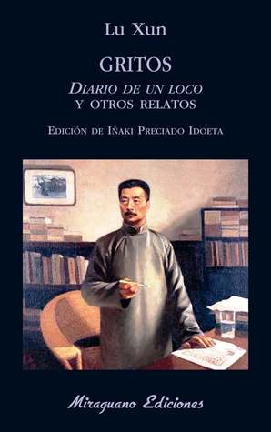 Portada de Gritos: Diario de Un Loco y Otros Relatos, de Lu Xun