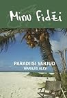 Minu Fidži. Paradiisi varjud by Mariliis Alev