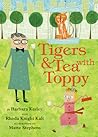 Tigers & Tea with Toppy by Barbara Kerley