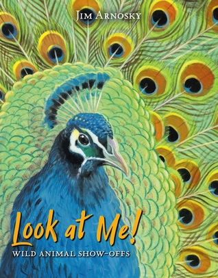Look at Me!: Wild Animal Show-Offs (Hardcover)