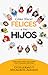 Cómo hacer felices a tus hijos by Guillermo Aguayo