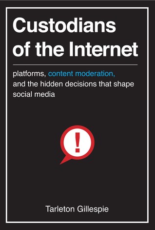 Custodians of the Internet: Platforms, Content Moderation, and the Hidden Decisions That Shape Social Media (Hardcover)