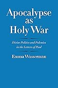 Apocalypse as Holy War: Divine Politics and Polemics in the Letters of Paul