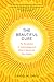 The Beautiful Cure: The Revolution in Immunology and What It Means for Your Health