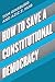 How to Save a Constitutional Democracy by Tom Ginsburg