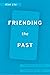 Friending the Past: The Sen...