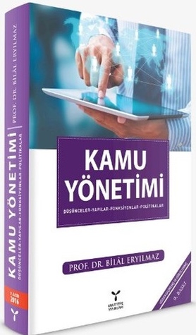 Kamu Yönetimi: Düşünceler - Yapılar - Fonksiyonlar - Politikalar (Paperback)