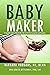 Baby Maker: A Complete Guid...