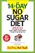 The 14-Day No Sugar Diet: Lose Up to a Pound a Day and Find Your Path to Better Health