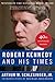 Robert Kennedy And His Times by Arthur M. Schlesinger Jr.