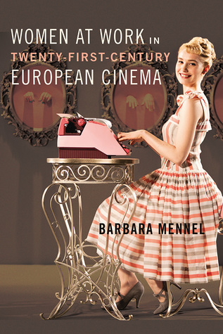 Women at Work in Twenty-First-Century European Cinema (Paperback)