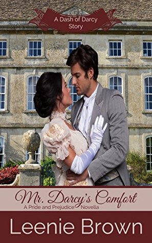 Mr. Darcy's Comfort: A Pride and Prejudice Novella (Dash of Darcy and Companions Collection Book 9)