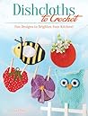 Dishcloths to Crochet by Pat Olski