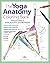 Yoga Anatomy Coloring Book:...