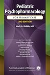 Pediatric Psychopharmacology for Primary Care Pediatric Psychopharmacology for Primary Care