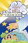 La creación (Historias De La Biblia / Bible Stories) (Spanish Edition)