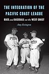 The Integration of the Pacific Coast League by Amy Essington