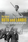 The Age of Ruth and Landis by David George Surdam