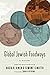 Global Jewish Foodways: A H...