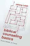 Biblical Counseling Basics by Jeremy Lelek