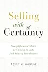 Selling with Certainty by Terry H. Monroe Selling with Certainty by Terry H. Monroe