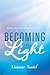 Becoming the Light: Realize Your True Enlightened Nature