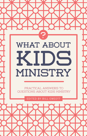 What about Kids Ministry?: Practical Answers to Questions about Kids Ministry (Paperback)